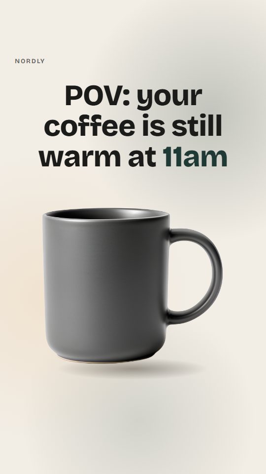 Nordly: POV: your coffee is still warm at 11am